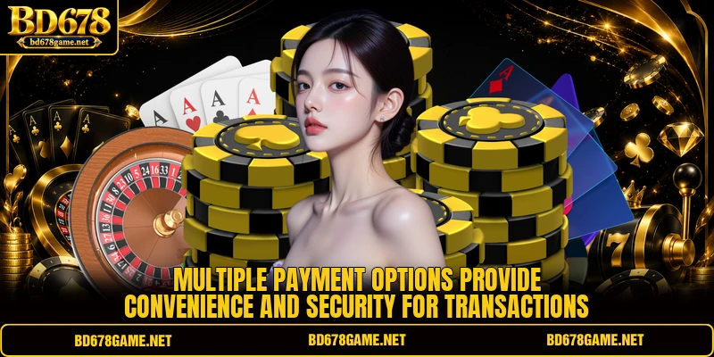 Multiple payment options provide convenience and security for transactions